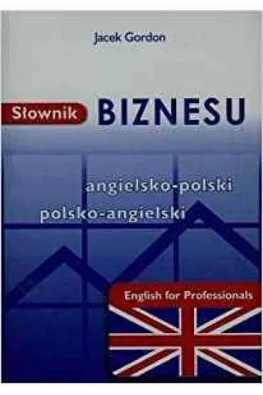 SLOWNIK BIZNESU ANG-POL-ANG-KRAM - Jacek Gordon