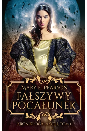 Fa�szywy poca�unek. Kroniki ocala�ych. Tom 1 - Mary Pearson