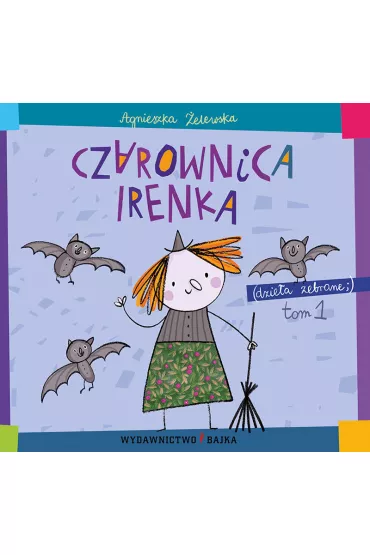 Czarownica irenka dzie�a zebrane Tom 1 - Agnieszka �elewska