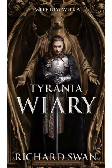 Tyrania wiary. Imperium Wilka. Tom 2 - Richard Swan