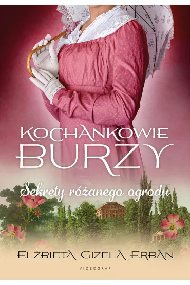 Sekrety ranego ogrodu. Kochankowie Burzy. Tom 3 - Elbieta Gizela Erban