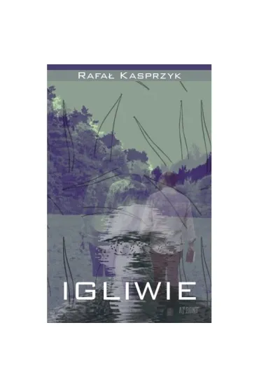 Igliwie czyli niespieszne rozmowy  nie tylko o literaturze - Rafa�  Kasprzyk