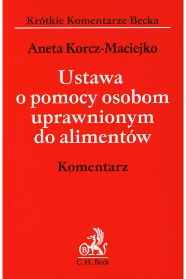 Ustawa o pomocy osobom uprawnionym do aliment�w Komentarz - Aneta Korcz Maciejko