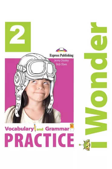 I Wonder 2. Vocabulary and Grammar Practice - Jenny Dooley, Bob Obee