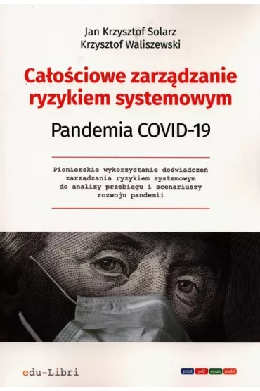 Ca�o�ciowe zarz�dzanie ryzykiem systemowym. Pandemia COVID-19 - Jan Krzysztof Solarz, Krzysztof Waliszewski