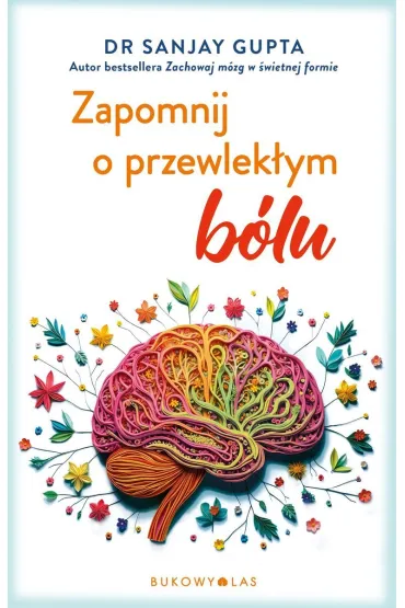 Zapomnij o przewlek�ym b�lu - Sanjay Gupta