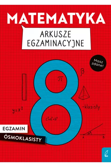 Matematyka. Arkusze egzaminacyjne. Egzamin �smoklasisty - Damian  So�tysiuk, Katarzyna  Ga�aszewska