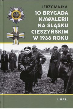 10 Brygada kawalerii na lsku Cieszyskim 1938 r.