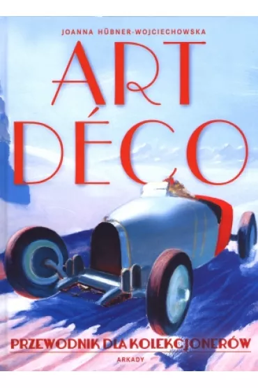 Art deco. Przewodnik dla kolekcjoner�w - Joanna H�bner-Wojciechowska