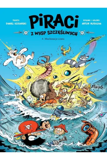 Piraci z Wysp Szcz�liwych T.4 Machinacje czasu - Daniel Koziarski, Artur Ruducha