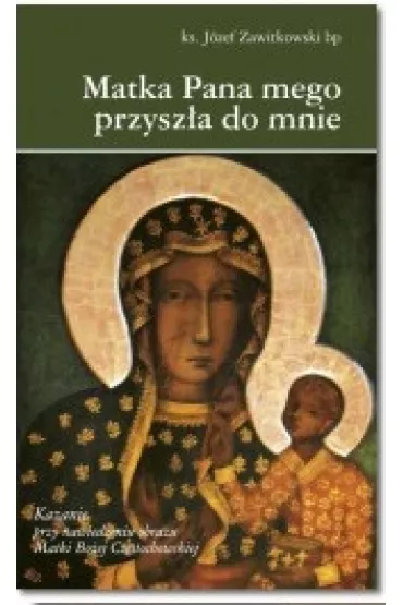 Matka Pana mego przysz�a do mnie - J�zef Zawitkowski