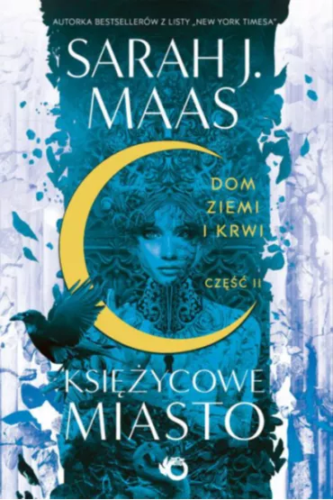 Dom Ziemi i Krwi. Ksi�ycowe miasto. Tom 1. Cz�� 2 - Sarah J. Maas
