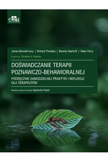 Do�wiadczanie terapii poznawczo-behawioralnej - Beverly Haarhoff, Helen Perry, James Bennett-Levy, Richard Thwaites