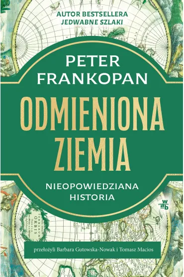 Odmieniona Ziemia. Nieopowiedziana historia - Peter Frankopan