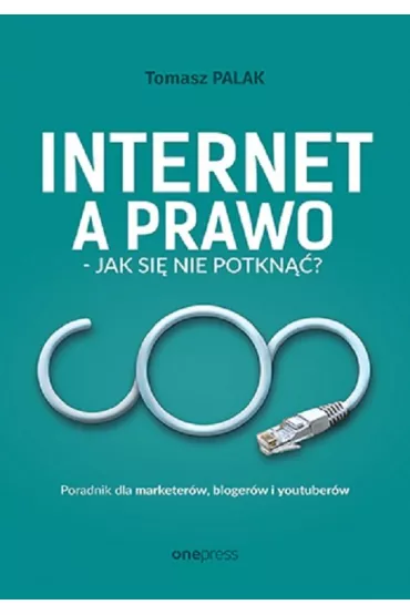 Internet a prawo - jak si� nie potkn��? Poradnik dla tw�rc�w - Tomasz  Palak