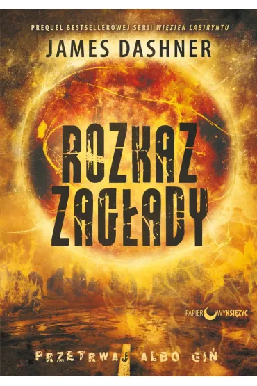Rozkaz zag�ady. Wi�zie� Labiryntu. Tom 4 - James Dashner