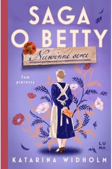 Saga o Betty. Niewinne serce. Tom 1 - Katarina Widholm