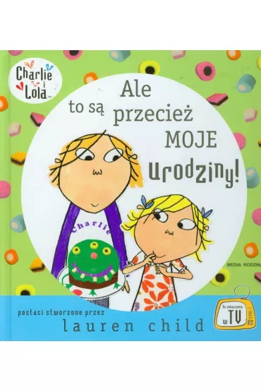 Ale to s� przecie� moje urodziny! - Lauren Child