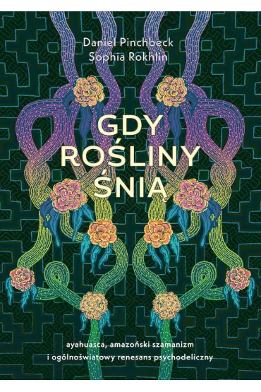 Gdy ro�liny �ni� - Daniel Pinchbeck, Sophia Rokhlin