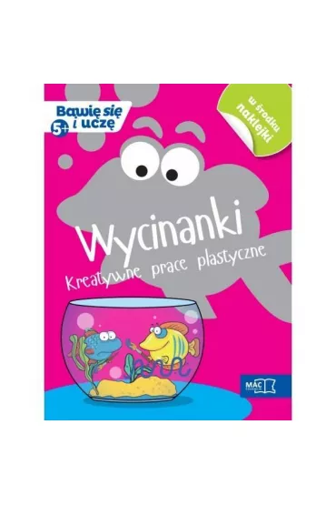 Bawi� si� i ucz�. Wycinanki Kreatywne prace plastyczne 5+ - Marzena Kwiecie�, Wies�awa �aba-�abi�ska