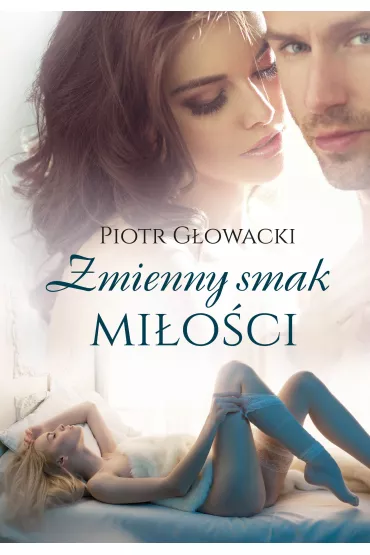 Zmienny smak mi�o�ci - Piotr G�owacki