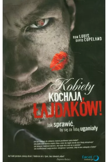 Kobiety kochaj� �ajdak�w! Jak sprawi�, by si� za Tob� ugania�y - David Copeland, Louis Ron