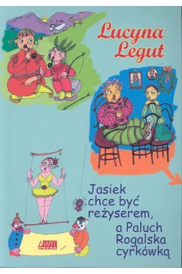 Jasiek chce by� re�yserem, a Paluch Rogalska cyrk�wk� - Lucyna Legut