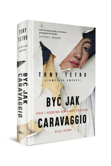 By� jak Caravaggio. �ycie i oszustwa genialnego fa�szerza dzie� sztuki - Giampiero Ambrosi, Tony  Tetro