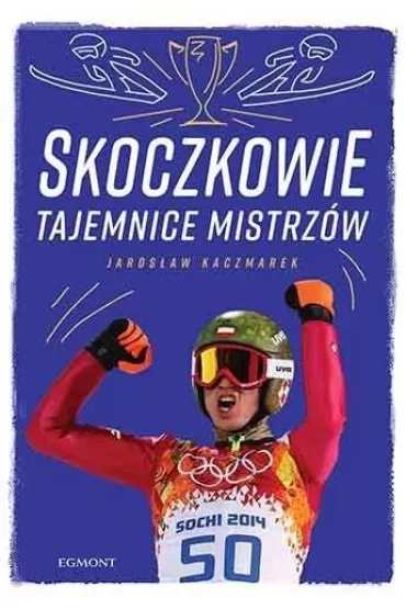 Skoczkowie. Tajemnice mistrz�w - Jaros�aw Kaczmarek