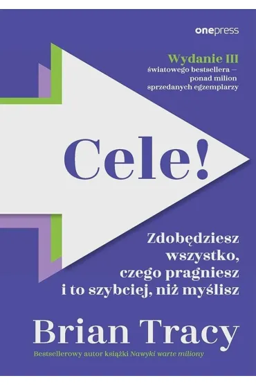 Cele! Zdob�dziesz wszystko, czego pragniesz i to szybciej, ni� my�lisz - Brian Tracy