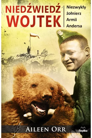Nied�wied� Wojtek. Niezwyk�y �o�nierz Armii Andersa - Aileen Orr