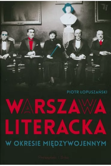 Warszawa literacka w okresie mi�dzywojennym - Piotr �opusza�ski