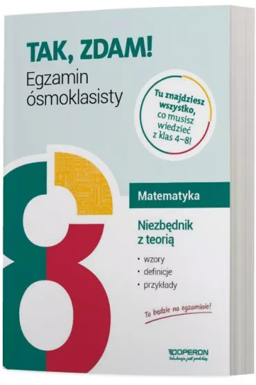 Tak, zdam! Matematyka. Egzamin �smoklasisty. Niezb�dnik z teori�