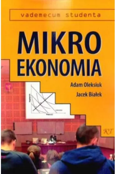 Mikroekonomia Vademecum studenta - Adam Oleksiuk, Jacek Bia�ek