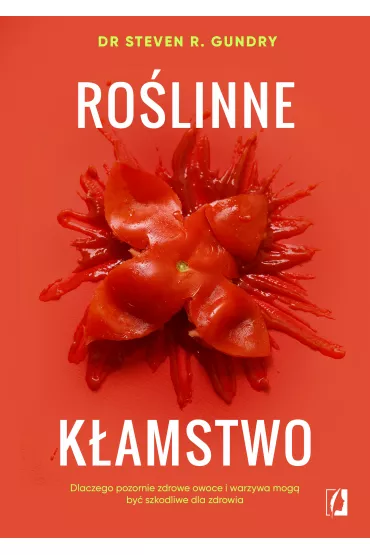 eBook Ro�linne k�amstwo. Dlaczego pozornie zdrowe owoce i warzywa mog� by� szkodliwe dla zdrowia mobi epub - Steven R. Gundry