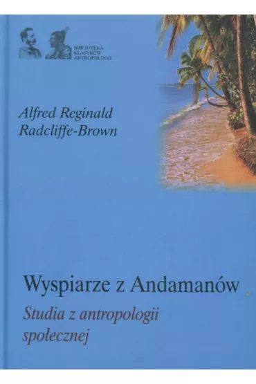 Wyspiarze z Andaman�w Studia z antropologii spo�ecznej - Alfred Reginald Radcliffe-Brown