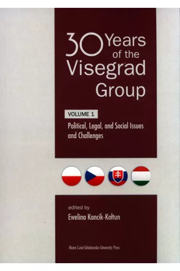 30 Years of the Visegrad Group. Volume 1 Political, Legal, and Social Issues and Challenges - Ewelina Kancik-Ko�tun