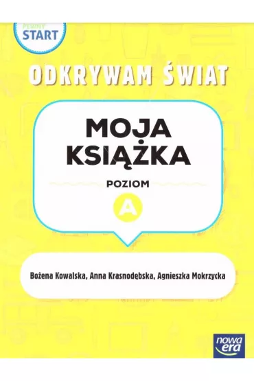 Pewny start. Odkrywam �wiat. Moja ksi��ka. Poziom A - Bo�ena Kowalska, Joanna Krasnod�bska, Agnieszka  Mokrzycka