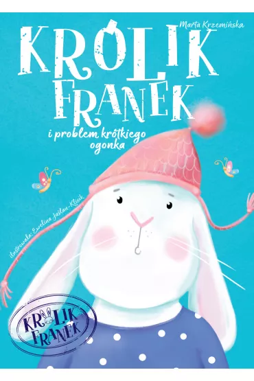 Kr�lik Franek i problem kr�tkiego ogonka. Tom 1 - Marta Krzemi�ska