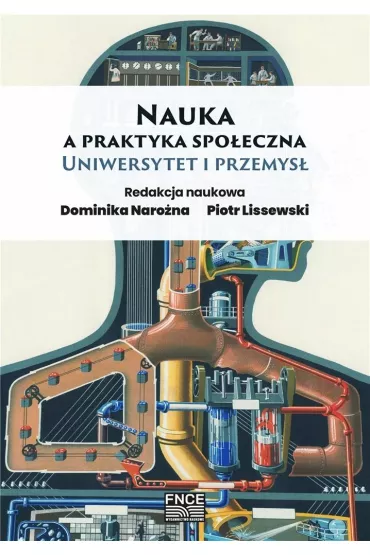 Nauka a praktyka spo�eczna. Uniwersytet i przemys� - Dominika Naro�na, Piotr Lissewski