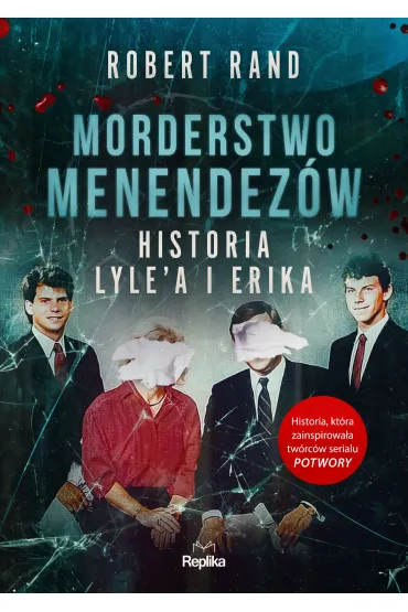 Morderstwo Menendez�w. Historia Lyle'a i Erika - Robert  Rand