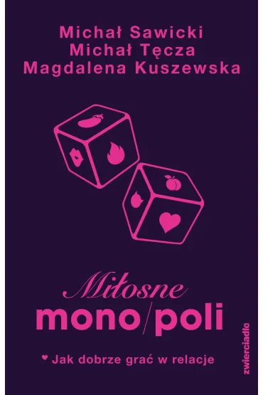 Mi�osne mono/poli. Jak dobrze gra� w relacje? - Magdalena Kuszewska, Micha� Sawicki, Micha� T�cza