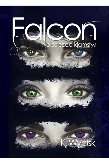 eBook Na ciece kamstw. Falcon. Tom 1 pdf mobi epub - Katarzyna Wycisk