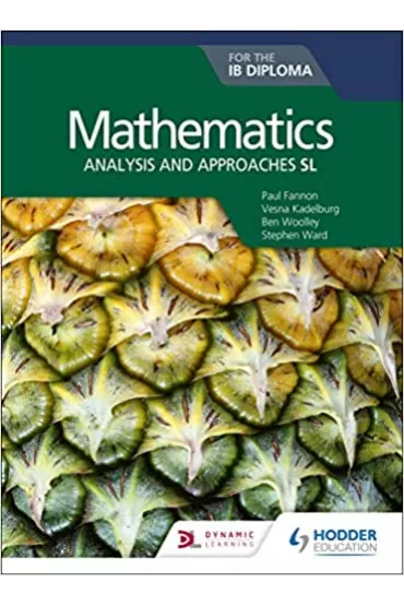 Mathematics for the IB Diploma: Analysis and approaches SL - Ben Woolley, Paul  Fannon, Vesna Kadelburg, Stephen Ward