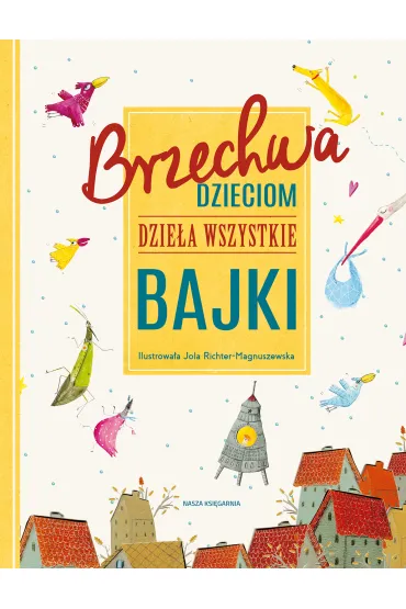 Brzechwa dzieciom. Dzie�a wszystkie. Bajki - Jan Brzechwa