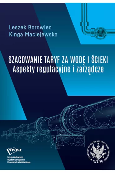 Szacowanie taryf za wod� i �cieki Aspekty regulacyjne i zarz�dcze - Leszek Borowiec, Kinga  Maciejewska