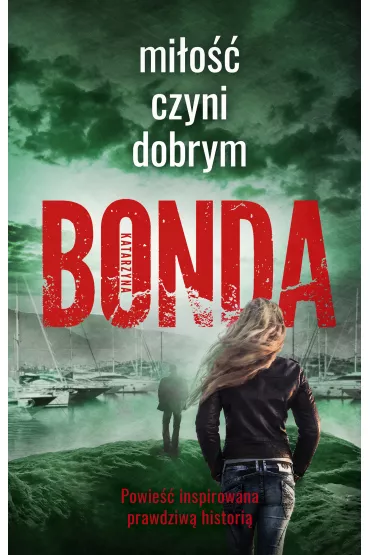 Mi�o�� czyni dobrym. Wiara, Nadzieja, Mi�o��. Tom 2 - Katarzyna Bonda