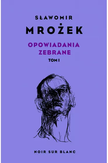 Opowiadania zebrane. Tom 1 - Sawomir Mroek