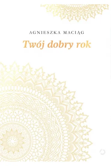 Tw�j dobry rok - Agnieszka Maci�g