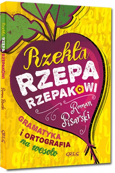 Rzek�a rzepa rzepakowi. Gramatyka i ortografia - Roman Pisarski
